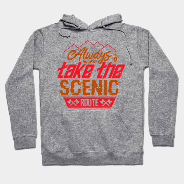 always take the scenic route Hoodie by campinglife